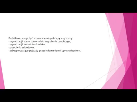 Dodatkowo mogą być stosowane uzupełniające systemy: -sygnalizacji stanu zdrowia lub zagrożenia osobistego,