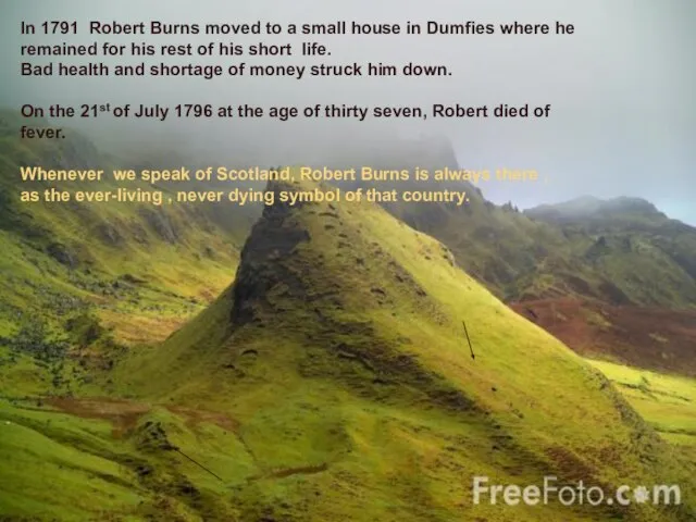In 1791 Robert Burns moved to a small house in Dumfies where