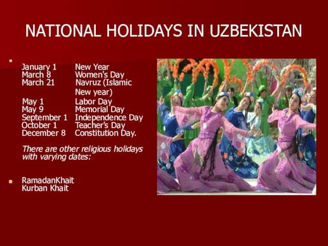 NATIONAL HOLIDAYS IN UZBEKISTAN January 1 New Year March 8 Women's Day