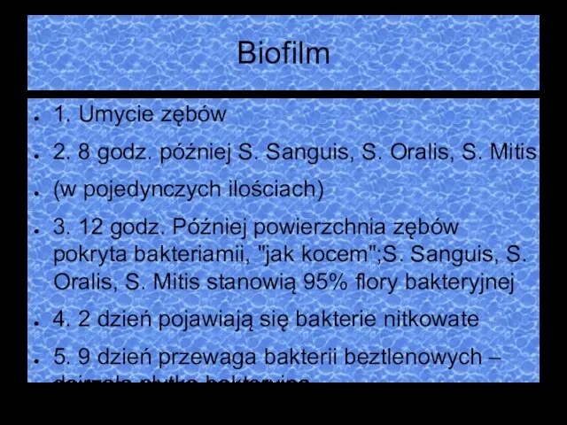 Biofilm 1. Umycie zębów 2. 8 godz. później S. Sanguis, S. Oralis,