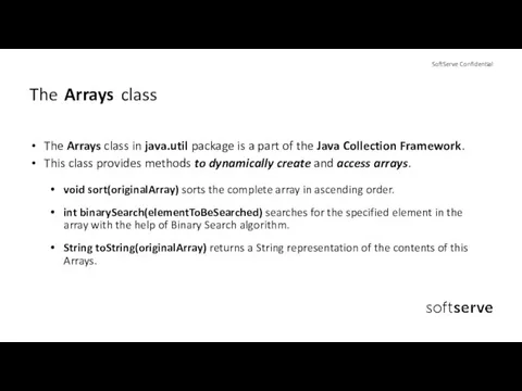 The Arrays class The Arrays class in java.util package is a part