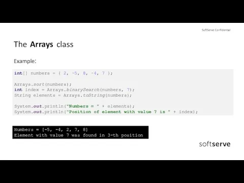 The Arrays class Example: int[] numbers = { 2, -5, 8, -4,