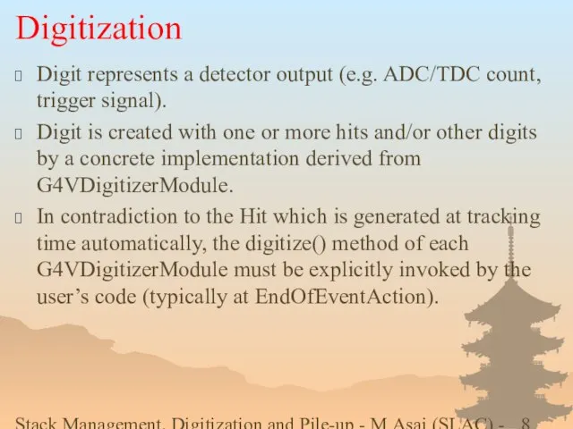 Stack Management, Digitization and Pile-up - M.Asai (SLAC) - Geant4 Users Workshop