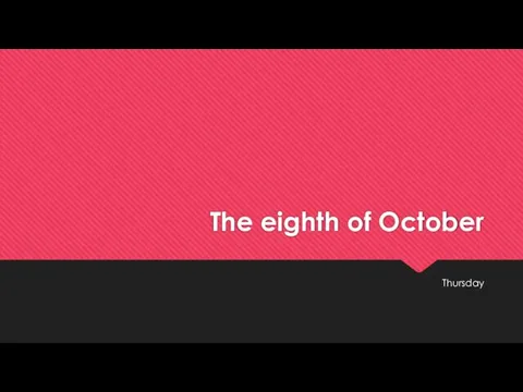 The eighth of October Thursday