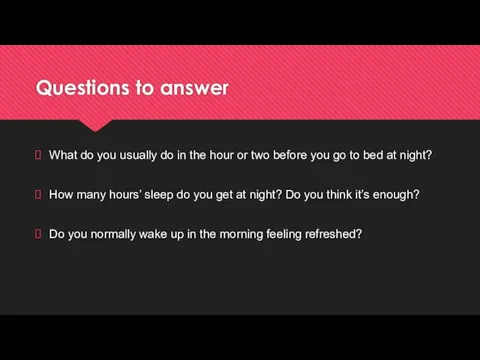 Questions to answer What do you usually do in the hour or