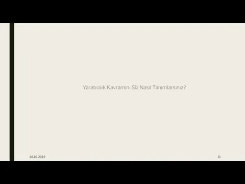 18.10.2019 Yaratıcılık Kavramını Siz Nasıl Tanımlarsınız?