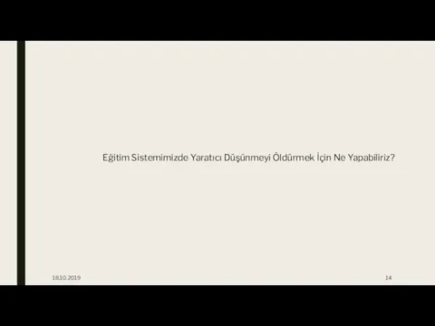 18.10.2019 Eğitim Sistemimizde Yaratıcı Düşünmeyi Öldürmek İçin Ne Yapabiliriz?