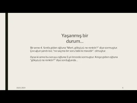 18.10.2019 Yaşanmış bir durum… Bir anne 4. Sınıfa giden oğluna “Mert, gökyüzü