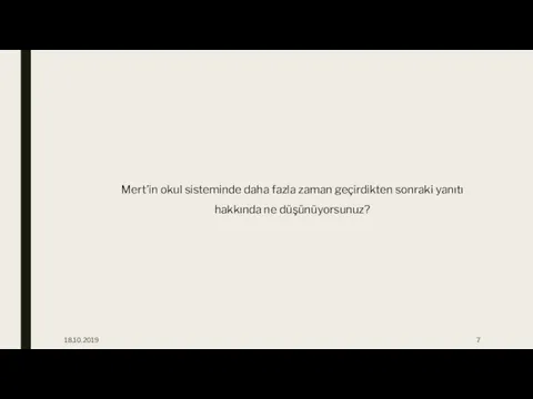 18.10.2019 Mert’in okul sisteminde daha fazla zaman geçirdikten sonraki yanıtı hakkında ne düşünüyorsunuz?