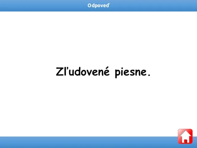 Odpoveď Zľudovené piesne.