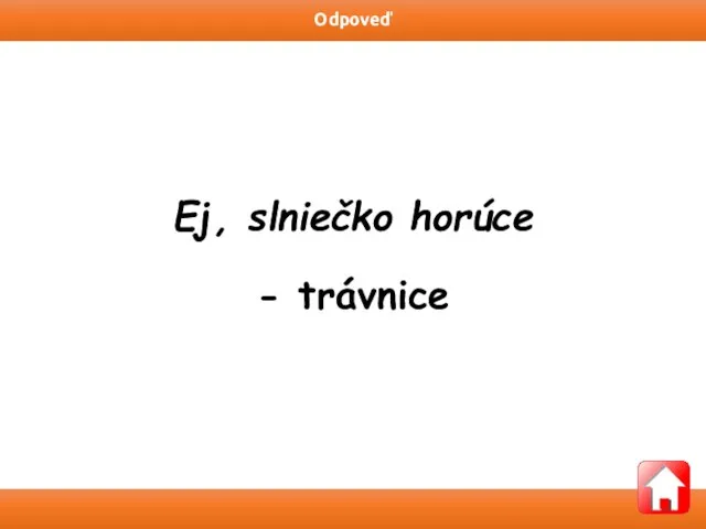 Ej, slniečko horúce - trávnice Odpoveď