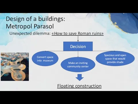 Design of a buildings: Metropol Parasol Unexpected dilemma: «How to save Roman