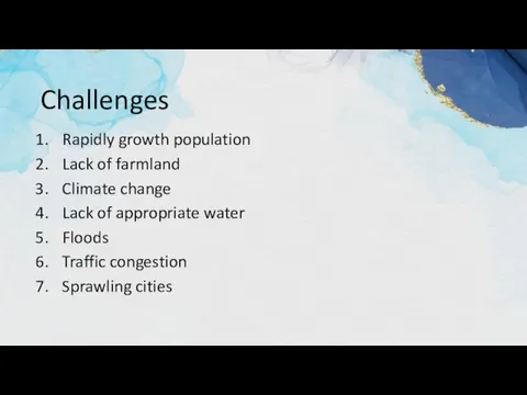 Challenges Rapidly growth population Lack of farmland Climate change Lack of appropriate