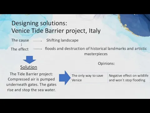 Designing solutions: Venice Tide Barrier project, Italy The cause Shifting landscape The