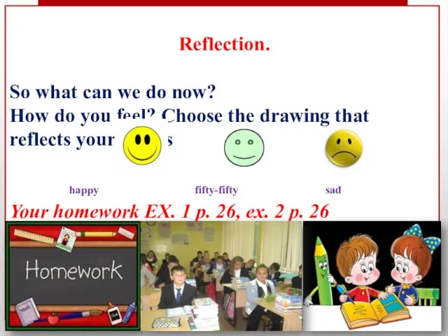 Reflection. So what can we do now? How do you feel? Choose