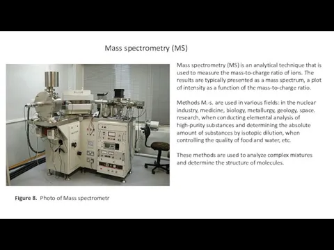Mass spectrometry (MS) Mass spectrometry (MS) is an analytical technique that is