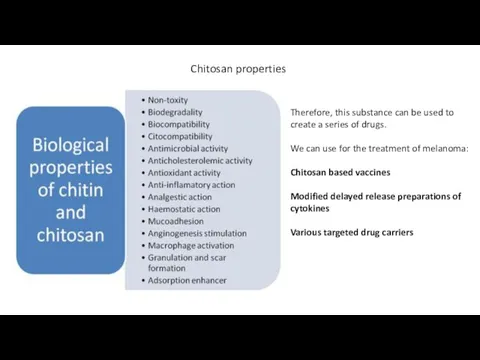 Chitosan properties Therefore, this substance can be used to create a series