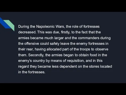 During the Napoleonic Wars, the role of fortresses decreased. This was due,