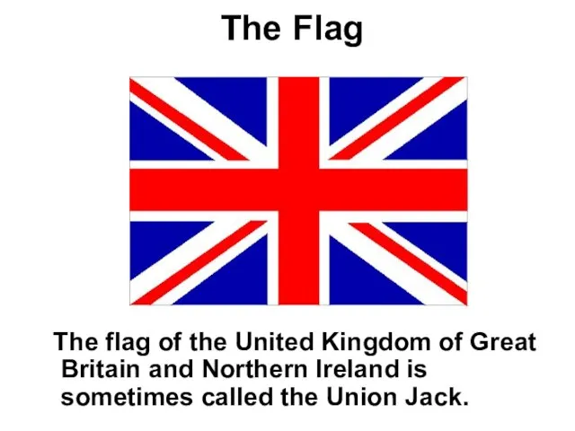 The Flag The flag of the United Kingdom of Great Britain and