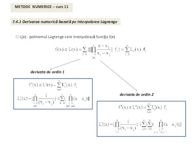 METODE NUMERICE – curs 11 7.4.1 Derivarea numerică bazată pe interpolarea Lagrange