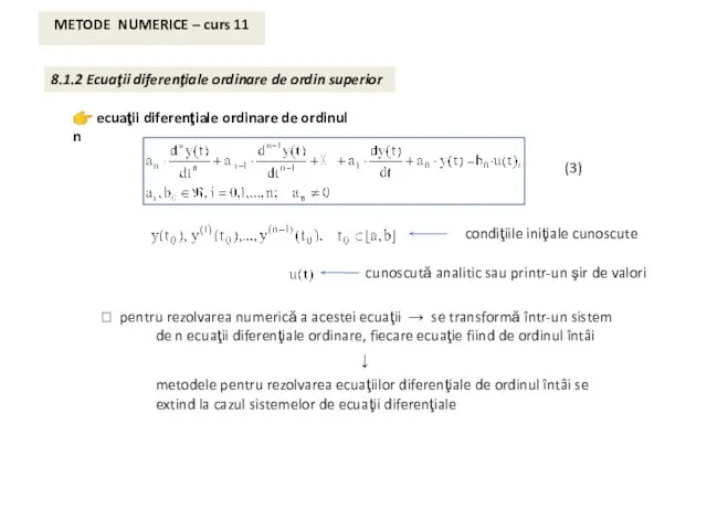METODE NUMERICE – curs 11 8.1.2 Ecuaţii diferenţiale ordinare de ordin superior