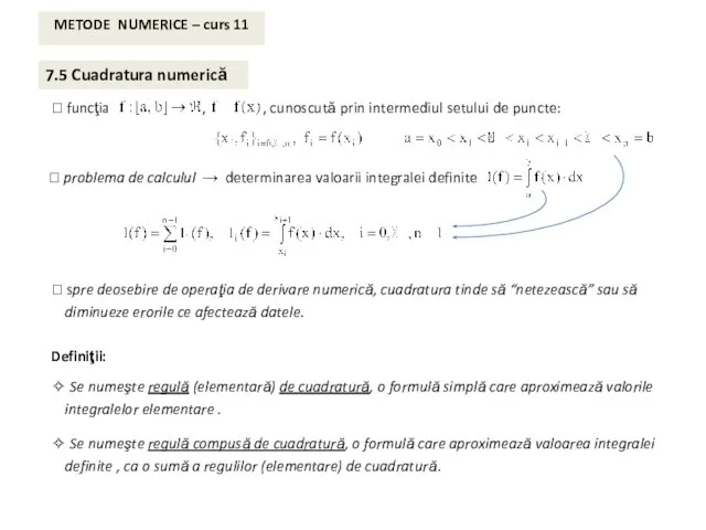 METODE NUMERICE – curs 11 7.5 Cuadratura numerică ⮚ problema de calculul