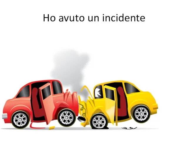 Ho avuto un incidente