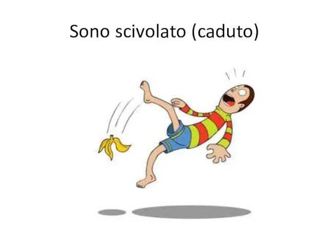 Sono scivolato (caduto)