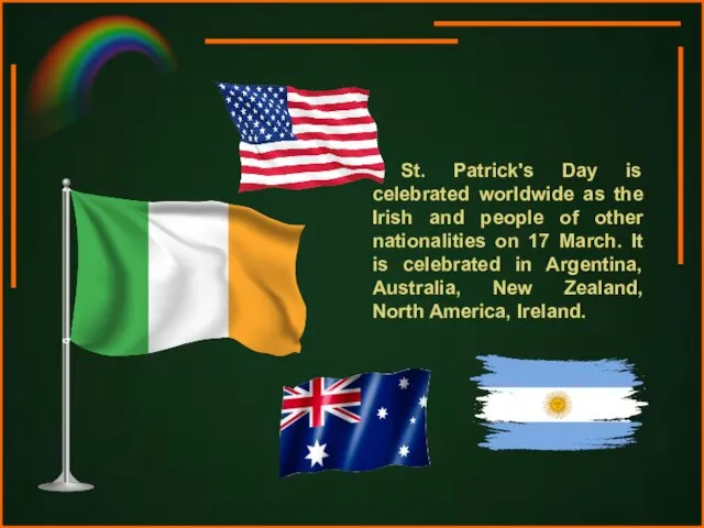 St. Patrick's Day is celebrated worldwide as the Irish and people of