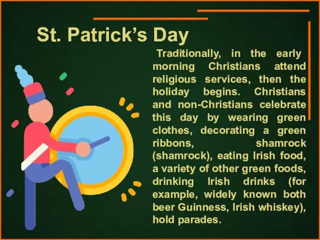 St. Patrick’s Day Traditionally, in the early morning Christians attend religious services,