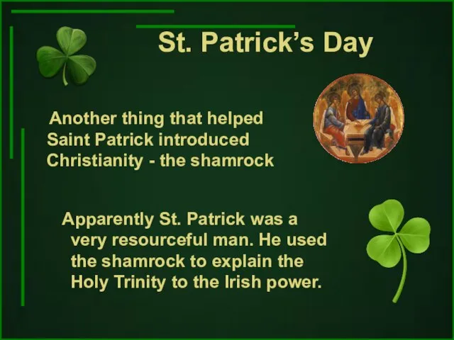 St. Patrick’s Day Another thing that helped Saint Patrick introduced Christianity -