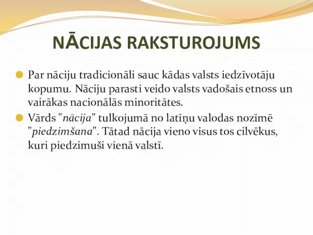 NĀCIJAS RAKSTUROJUMS Par nāciju tradicionāli sauc kādas valsts iedzīvotāju kopumu. Nāciju parasti