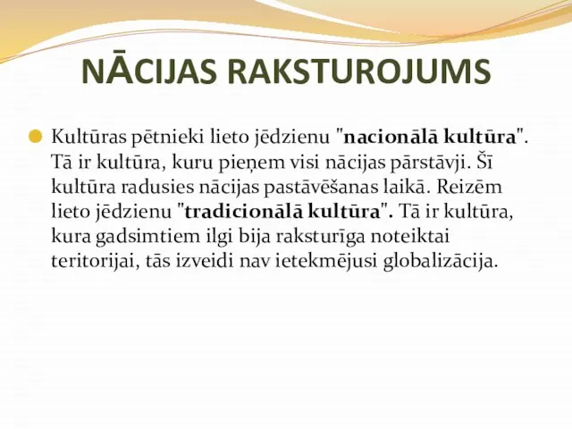 NĀCIJAS RAKSTUROJUMS Kultūras pētnieki lieto jēdzienu "nacionālā kultūra". Tā ir kultūra, kuru