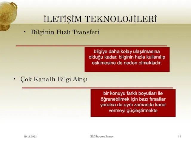 Bilginin Hızlı Transferi bilgiye daha kolay ulaşılmasına olduğu kadar, bilginin hızla kullanılıp