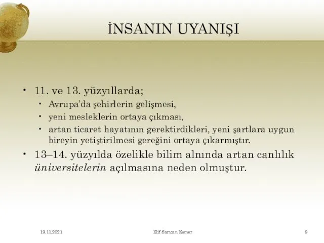 İNSANIN UYANIŞI 11. ve 13. yüzyıllarda; Avrupa’da şehirlerin gelişmesi, yeni mesleklerin ortaya