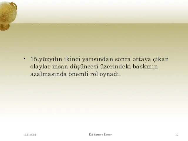 15.yüzyılın ikinci yarısından sonra ortaya çıkan olaylar insan düşüncesi üzerindeki baskının azalmasında