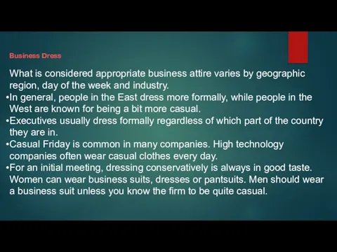 Business Dress What is considered appropriate business attire varies by geographic region,