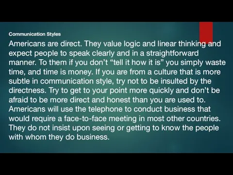 Americans are direct. They value logic and linear thinking and expect people