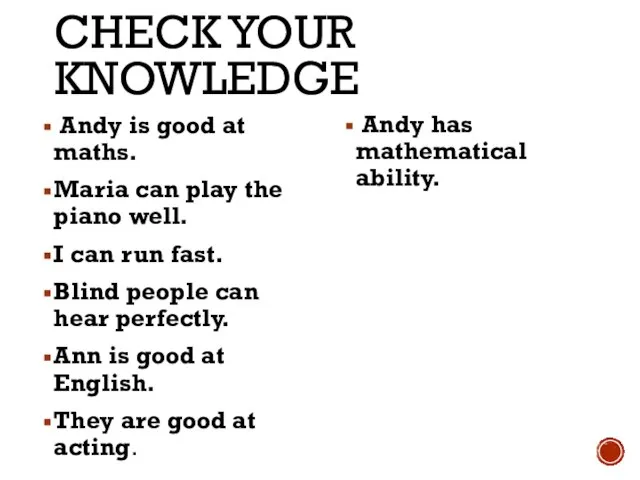 Andy is good at maths. Maria can play the piano well. I