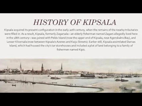 HISTORY OF KIPSALA Kipsala acquired its present configuration in the early 20th