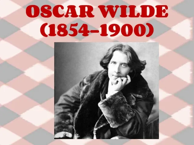 OSCAR WILDE (1854–1900)