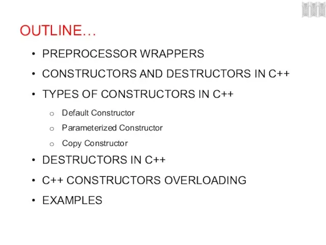 OUTLINE… PREPROCESSOR WRAPPERS CONSTRUCTORS AND DESTRUCTORS IN C++ TYPES OF CONSTRUCTORS IN