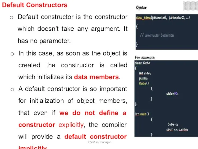 Default Constructors Default constructor is the constructor which doesn't take any argument.