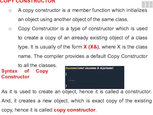 COPY CONSTRUCTOR A copy constructor is a member function which initializes an