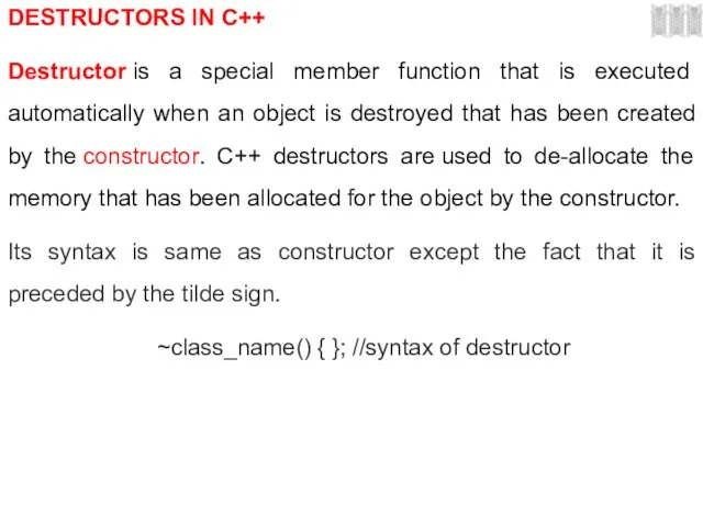 DESTRUCTORS IN C++ Destructor is a special member function that is executed