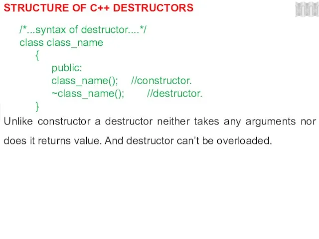 STRUCTURE OF C++ DESTRUCTORS /*...syntax of destructor....*/ class class_name { public: class_name();