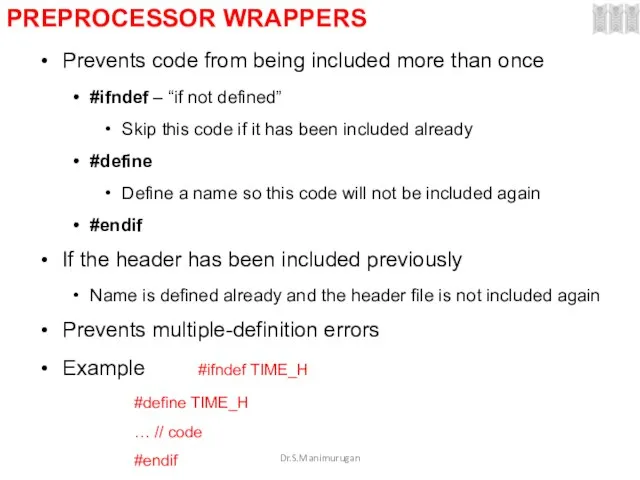 PREPROCESSOR WRAPPERS Prevents code from being included more than once #ifndef –