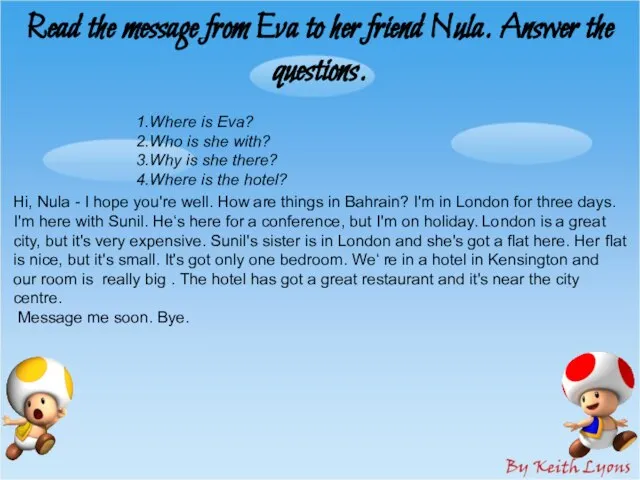 Read the message from Eva to her friend Nula. Answer the questions.
