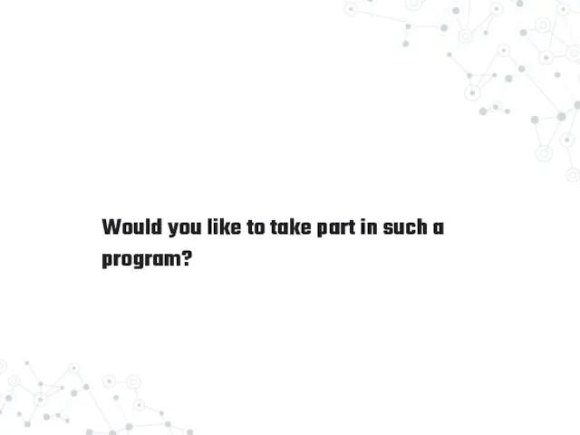 Would you like to take part in such a program?
