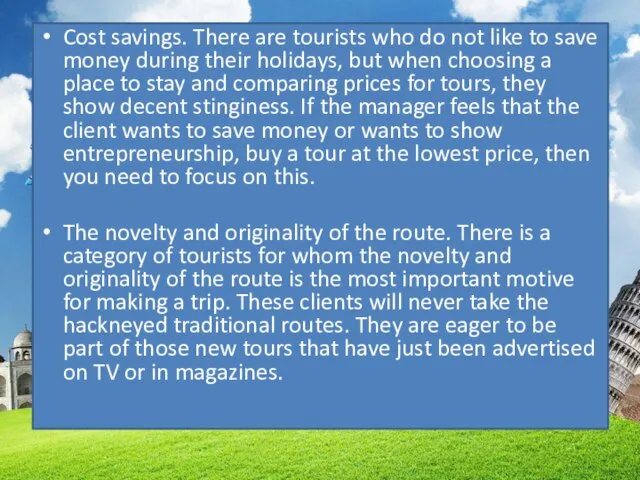 Cost savings. There are tourists who do not like to save money